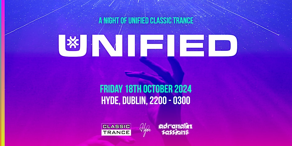 UNIFIED - Dublin - A Night of Classic Trance