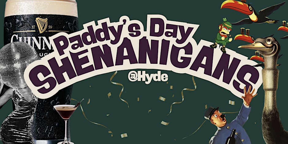 Paddy’s Day SHENANIGANS @ HYDE